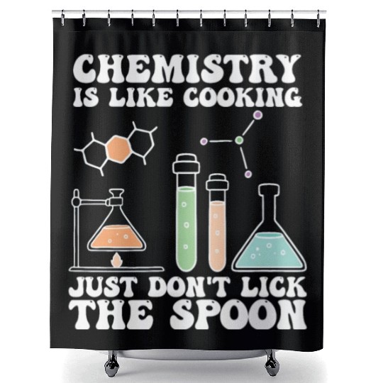 Chemistry Is Like Cooking Just Dont Lick The Spoon Shower Curtains