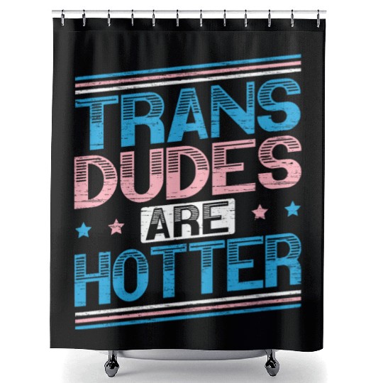 Trans Dudes Are Hotter LGBTQ Pride Transgender Shower Curtains
