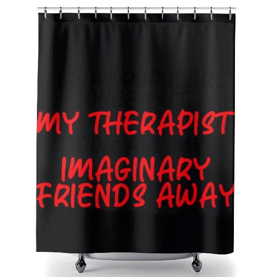 My Therapist Took All My Imaginary Friends Away 3 Shower Curtains