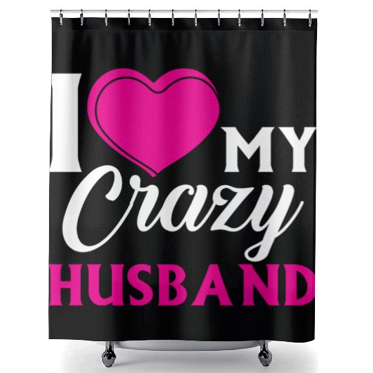 I Love my Crazy Husband Couple Married Spouse s T- Shower Curtains