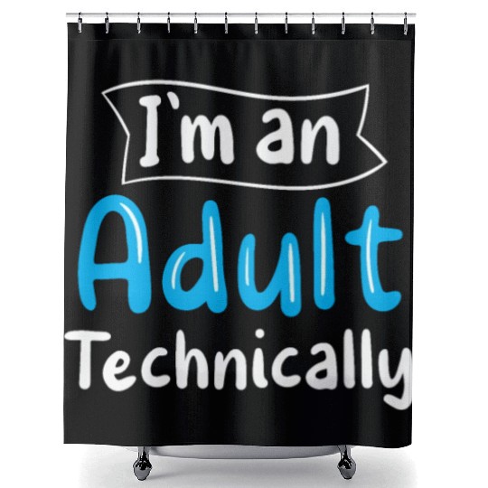 I'm An Adult Technically Adulting Birthday Shower Curtains