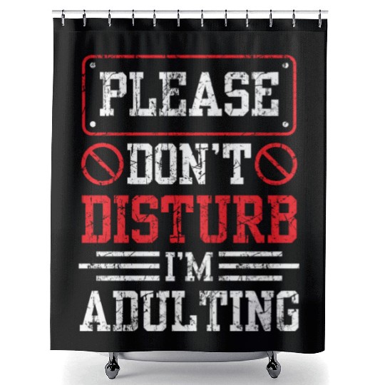 Please Don't Disturb I'm Adulting Birthday Adult Shower Curtains