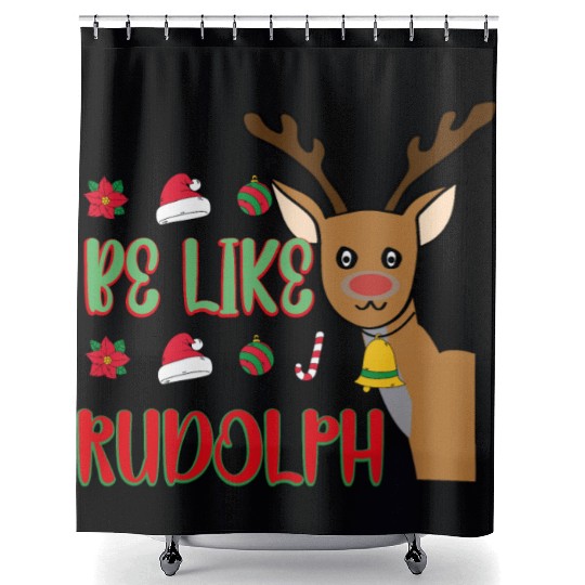 Be Like Rudolph Shower Curtains
