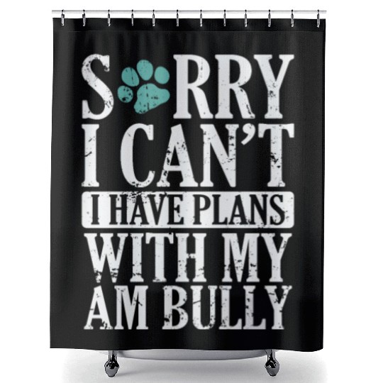 I can't I have Plans with my AM Bully Bulldog Shower Curtains