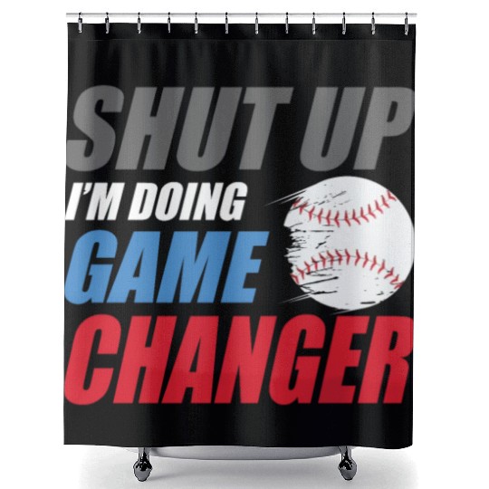 shut up I'm doing game changer Baseball game Shower Curtains