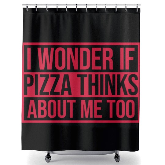 pizza thinks about me Shower Curtains