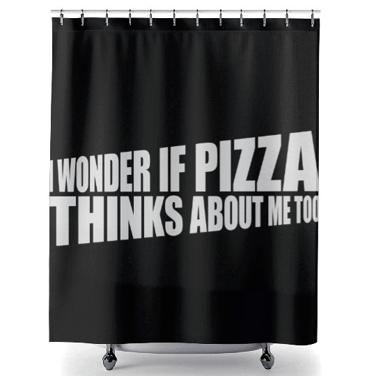 pizza thinks about me Shower Curtains