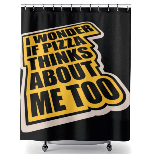 pizza thinks about me Shower Curtains