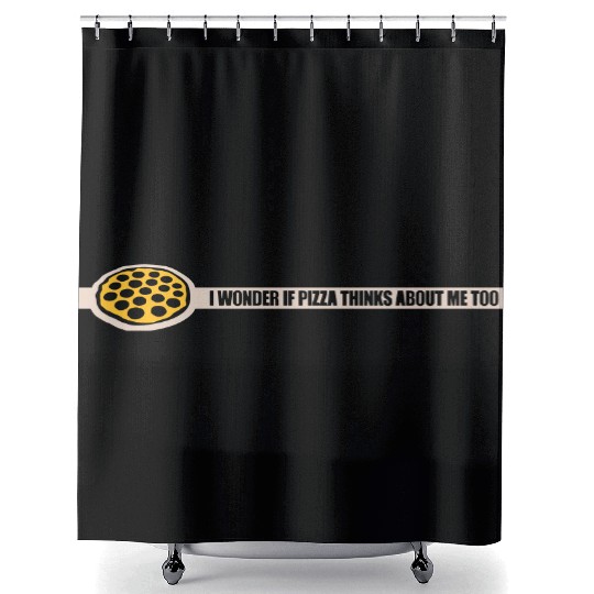 pizza thinks about me Shower Curtains