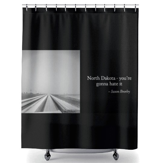 NORTH DAKOTA - YOU'RE GONNA HATE IT Shower Curtains