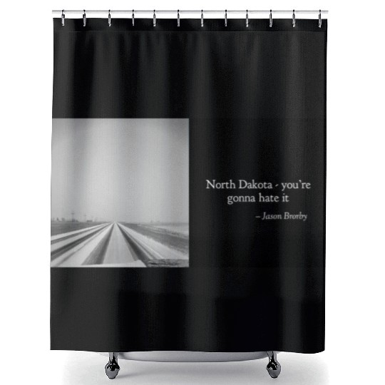 NORTH DAKOTA - YOU'RE GONNA HATE IT Shower Curtains