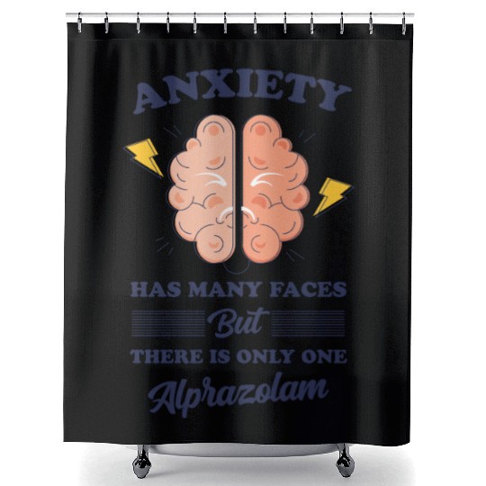 ANXIETY HAS MANY Shower Curtains