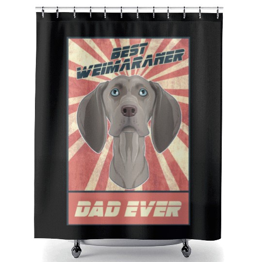 Best Weimaraner Dad Ever I Weimaraner Lover Shower Curtains
