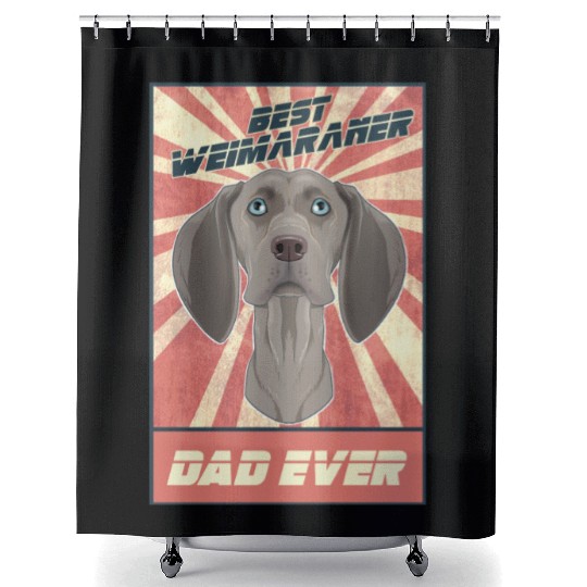 Best Weimaraner Dad Ever I Weimaraner Lover Shower Curtains