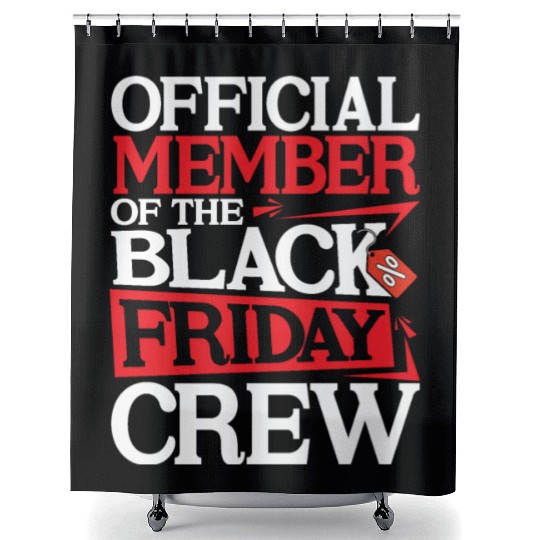 Official Member Of The Black Friday Crew Shower Curtains