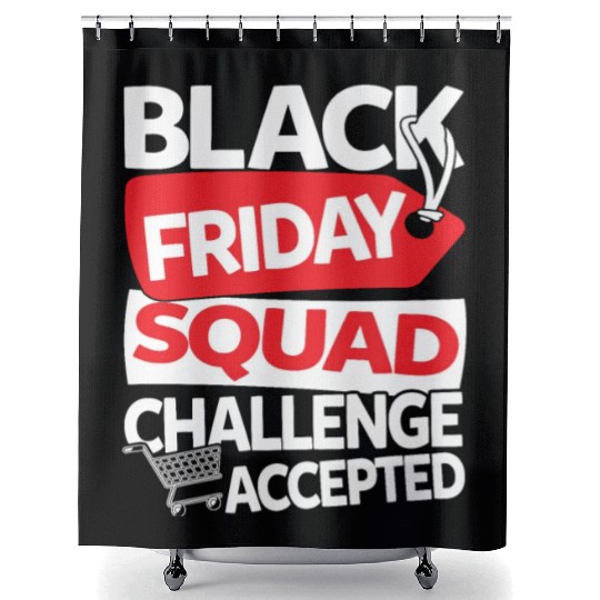 Black Friday Squad Challenge Accepted Shower Curtains