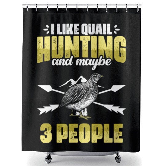 Funny I Like Quail Hunting And Maybe 3 People Shower Curtains