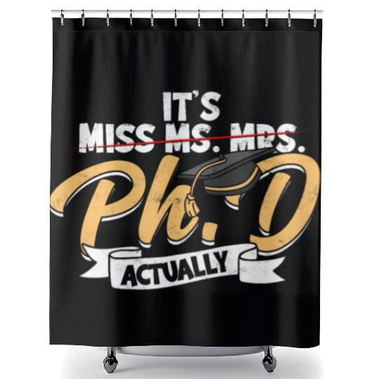 It's Ph.D Actually Doctorate Philosophy Phd Shower Curtains