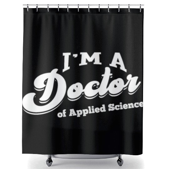 Doctor of Applied Science Phd Doctorate Student Shower Curtains