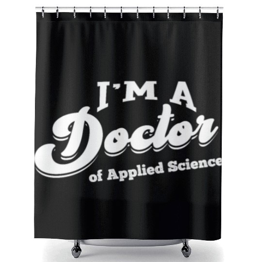 Doctor of Applied Science Phd Doctorate Student Shower Curtains
