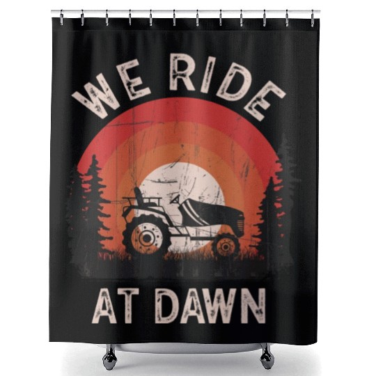 We Ride At Dawn Dad Lawn Mower Make Laugh Day Yard Shower Curtains