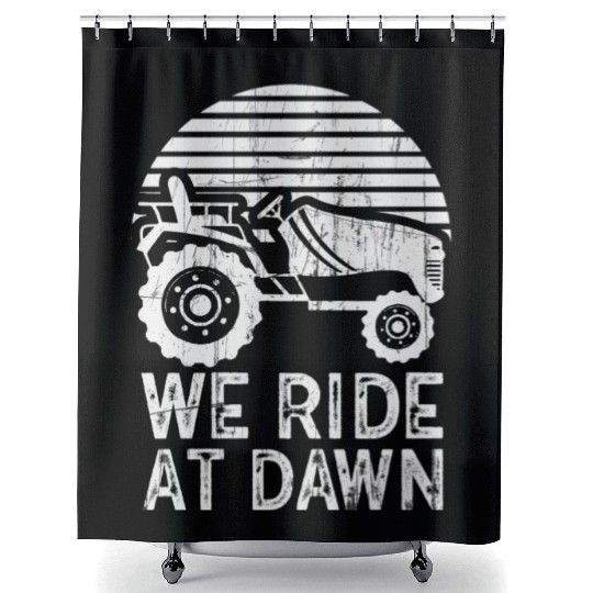 We Ride At Dawn Dad Lawn Mower Make Laugh Day Yard Shower Curtains