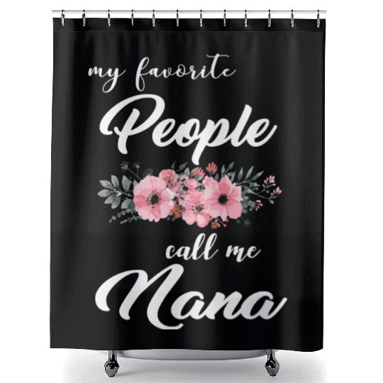 My Favorite People Calls Me Nana T Shower Curtains