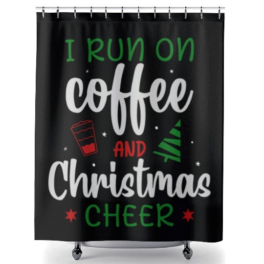 I RUN ON COFFEE AND CHRISTMAS CHEER Shower Curtains