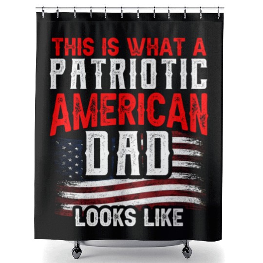 This Is What A Patriotic American Dad Looks Like Shower Curtains