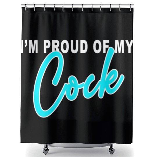 I m proud of my cock Shower Curtains