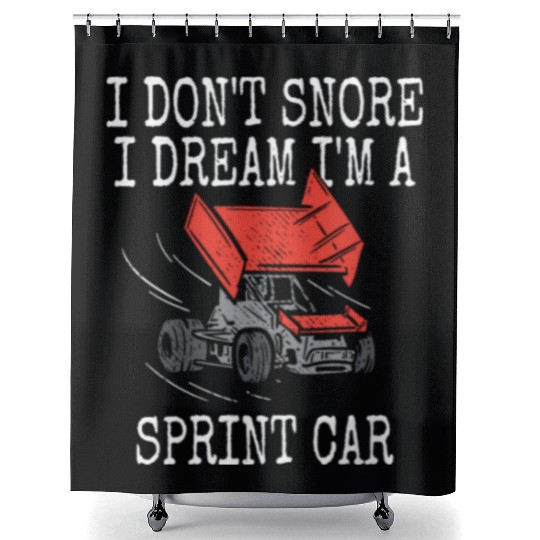 I Don't Snore Sprint Car Racing Dirt Track Racer S Shower Curtains