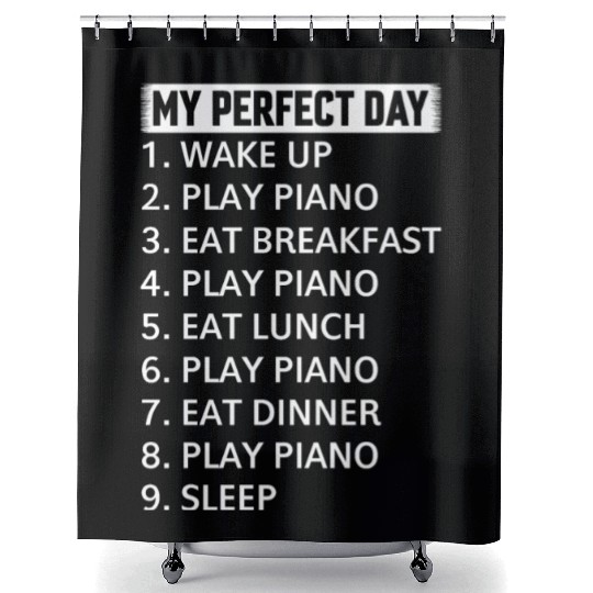My Perfect Day Piano Player - Piano Lover Piano Pi Shower Curtains