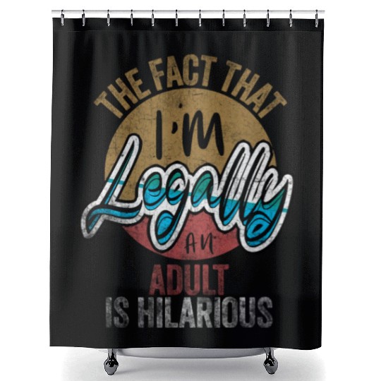 18th Birthday, I'm Legally An Adult Is Hilarious. Shower Curtains