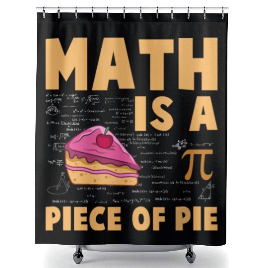 Math is a Piece of Pie - Pi Day & Math Lover Shower Curtains