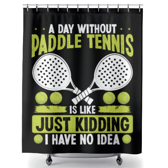 Paddle Tennis Player Just Kidding I have no Idea Shower Curtains
