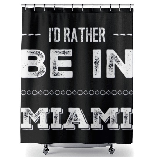 I love Miami. I'd rather be in Miami Florida Tour Shower Curtains