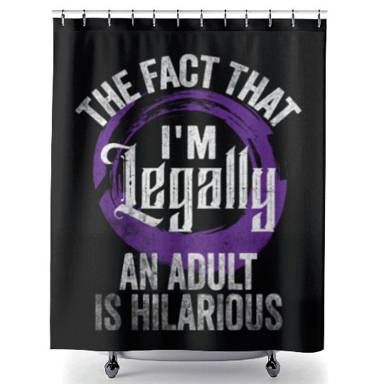 18th Birthday, I'm Legally An Adult Is Hilarious. Shower Curtains