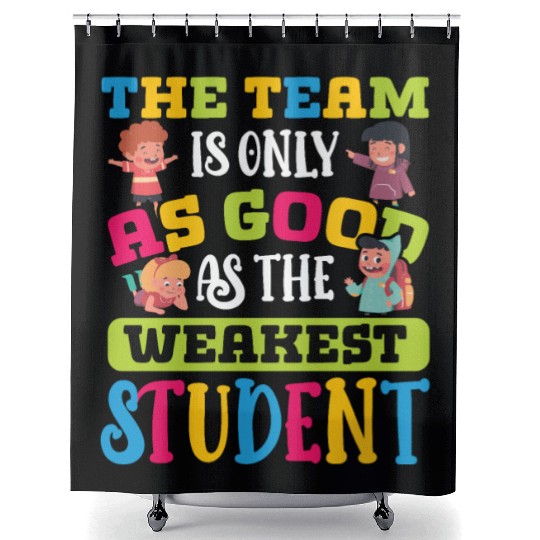 Teacher team as good as weakest student teachers Shower Curtains