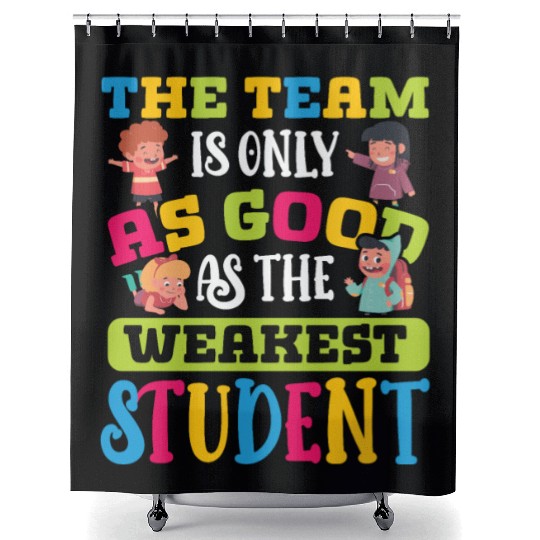 Teacher team as good as weakest student teachers Shower Curtains