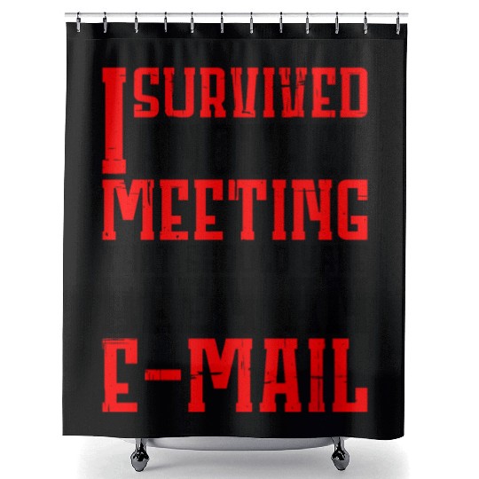 I Survived Another Meeting 12 Shower Curtains
