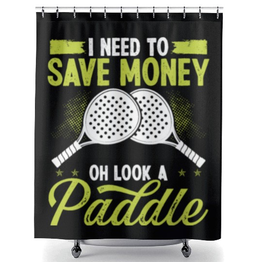 Paddle Tennis Player Match I need to save money Shower Curtains