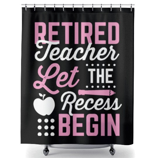 Retired Teacher Let Recess Begin Retirement Gift Shower Curtains