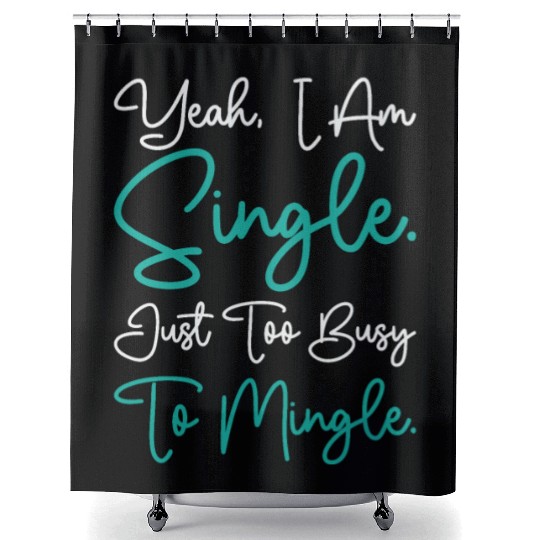 Busy Single Independent Mingle Relationship Shower Curtains