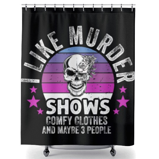 I Like Murder Shows Comfy Clothes And 3 People Shower Curtains