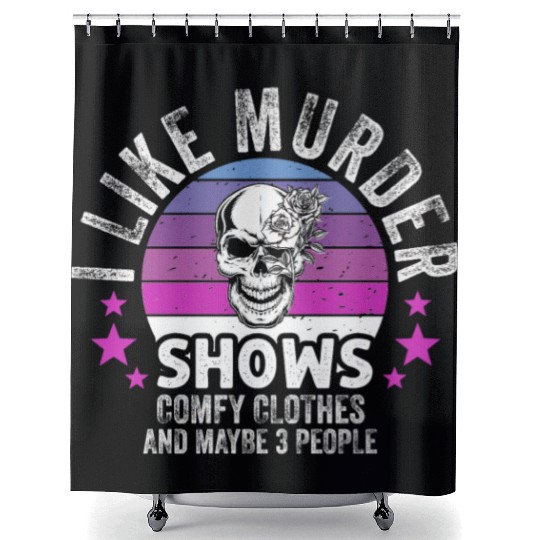 I Like Murder Shows Comfy Clothes And 3 People Shower Curtains