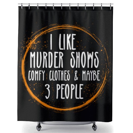 I Like Murder Shows Comfy Clothes And 3 People Shower Curtains