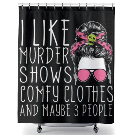 I Like Murder Shows Comfy Clothes And 3 People Shower Curtains