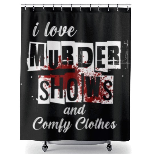 I Like Murder Shows Comfy Clothes And 3 People Shower Curtains