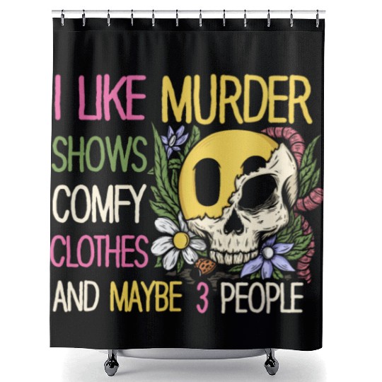 I Like Murder Shows Comfy Clothes And 3 People Shower Curtains
