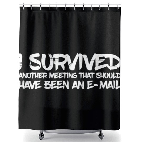 I Survived Another Meeting 31 Shower Curtains